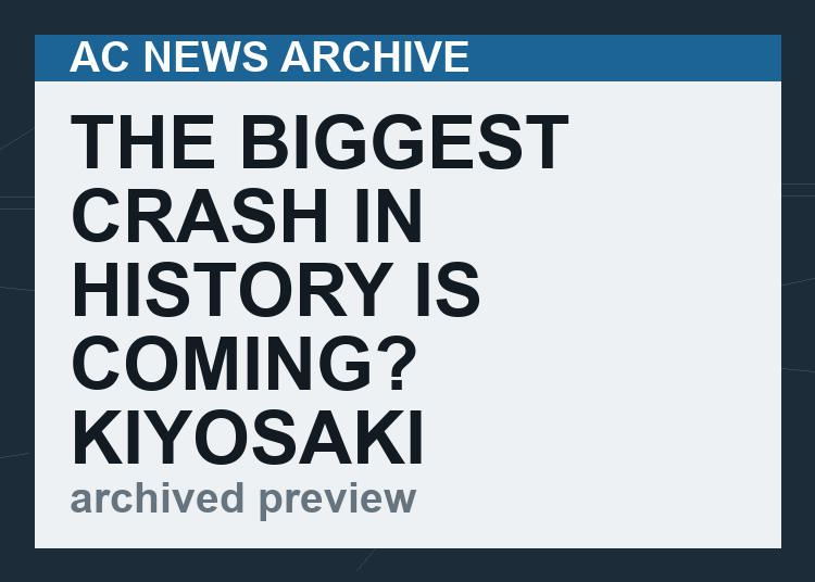 The Biggest Crash In History Is Coming? Kiyosaki Says So.