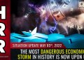 The most epic and dangerous economic STORM in history is now upon us