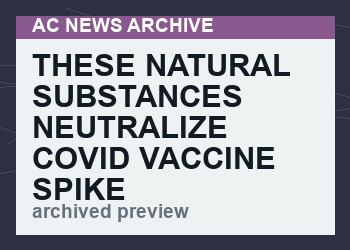 These natural substances NEUTRALIZE covid vaccine spike proteins