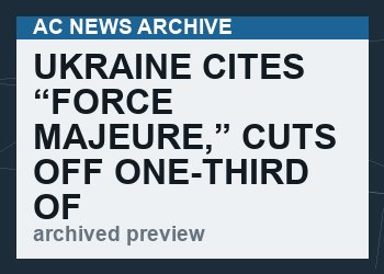 Ukraine cites “force majeure,” cuts off one-third of Russian gas bound for Europe