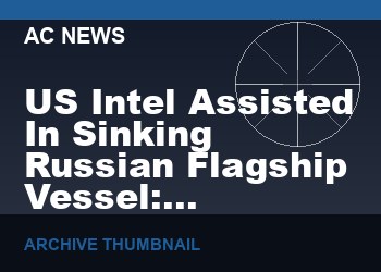 US Intel Assisted In Sinking Russian Flagship Vessel: Officials Claim Bombshell Escalation