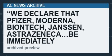 “We Declare that Pfizer, Moderna, BioNTech, Janssen, AstraZeneca…Be Immediately Indicted for Fraud.”   (VIDEO  3 min)