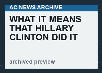 What it means that Hillary Clinton did it