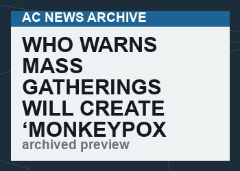 WHO Warns Mass Gatherings Will Create ‘Monkeypox Pandemic’