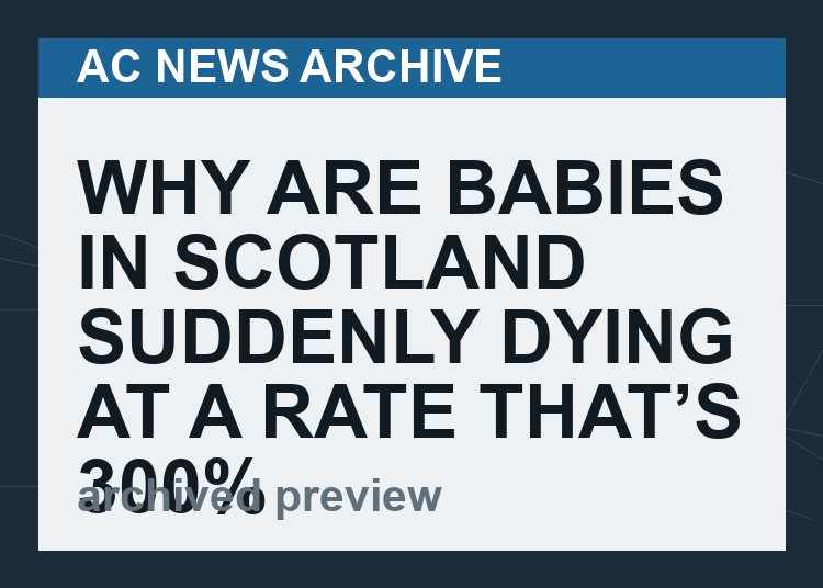 Why are babies in Scotland suddenly dying at a rate that’s 300% higher than normal?