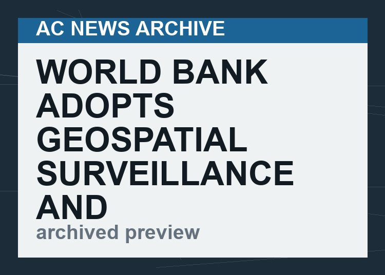 World Bank Adopts Geospatial Surveillance And Tracking